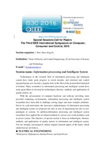 http://is3c2016.ncuteecs.org Special Sessions Call for Papers The Third IEEE International Symposium on Computer, Consumer and Control, 2016 Session organizer：Prof. Zhou-Xing Fu Institution：Dean of Electric and Contr