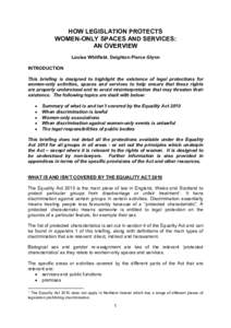 HOW LEGISLATION PROTECTS WOMEN-ONLY SPACES AND SERVICES: AN OVERVIEW Louise Whitfield, Deighton Pierce Glynn INTRODUCTION This briefing is designed to highlight the existence of legal protections for