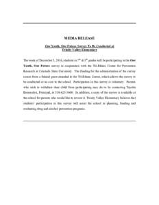 MEDIA RELEASE Our Youth, Our Future Survey To Be Conducted at Trinity Valley Elementary The week of December 5, 2016, students in 7th & 8th grades will be participating in the Our Youth, Our Future survey in cooperation 