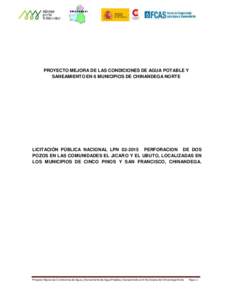 PROYECTO MEJORA DE LAS CONDICIONES DE AGUA POTABLE Y SANEAMIENTO EN 6 MUNICIPIOS DE CHINANDEGA NORTE LICITACIÓN PÚBLICA NACIONAL LPN[removed]PERFORACION DE DOS POZOS EN LAS COMUNIDADES EL JICARO Y EL UBUTO, LOCALIZADAS