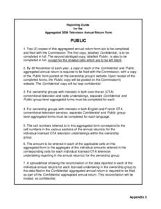 Reporting Guide for the Aggregated 2008 Television Annual Return Form PUBLIC 1. Two (2) copies of this aggregated annual return form are to be completed