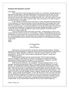 Published: RAC Newsletter July 2012 Dear Reader, If you work with or parent teenagers this probably isn’t a news flash: Teenage Brains are Different from Adult Brains. We see that difference in the impulses that drive 