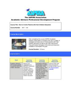 The ASPIRA Association Academic Advisors Professional Development Program Course Title: How to Involve Parents with their Children Education Course Number:  AAT – 104