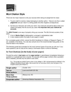 MLA Citation Style There are two major reasons to cite your sources when doing an assignment for class: 1. To give credit for words or ideas belonging to another author. Failure to do this is called plagiarism and can re
