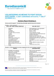 VOLUNTEERING AS MEANS TO FIGHT SOCIAL EXCLUSION - A JOINT CONFERENCE WITH EDYN, 7TH AND 8TH NOVEMBER 2011 Summary Report Workshop 3: Can we avoid the typical? Volunteering and people experiencing social exclusion Questio