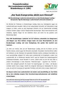 Presseinformation des Landesbauernverbandes Brandenburg e.V. (LBV) Teltow, den  „Der faule Kompromiss stinkt zum Himmel!“