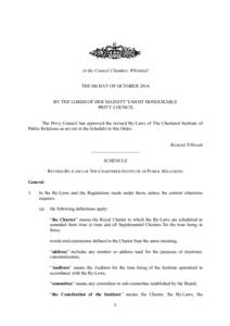 At the Council Chamber, Whitehall THE 8th DAY OF OCTOBER 2014 BY THE LORDS OF HER MAJESTY’S MOST HONOURABLE PRIVY COUNCIL The Privy Council has approved the revised By-Laws of The Chartered Institute of Public Relation