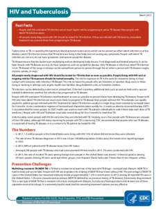 HIV and Tuberculosis  March 2015 Fast Facts •	 People with HIV and latent TB infection are at much higher risk for progressing to active TB disease than people with