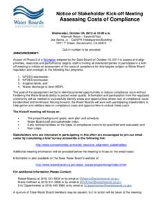 Notice of Stakeholder Kick-off Meeting  Assessing Costs of Compliance Wednesday, October 24, 2012 at 10:00 a.m. Klamath Room – Second Floor Joe Serna, Jr. - Cal/EPA Headquarters Building