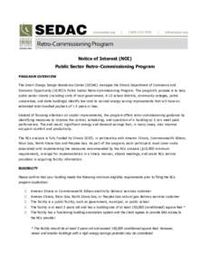 Retro-Commissioning Program Notice of Interest (NOI) Public Sector Retro-Commissioning Program PROGRAM OVERVIEW The Smart Energy Design Assistance Center (SEDAC) manages the Illinois Department of Commerce and Economic O