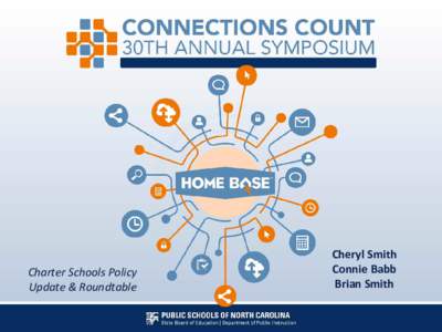 Charter Schools Policy Update & Roundtable Cheryl Smith Connie Babb Brian Smith