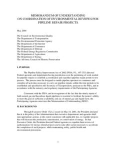 MEMORANDUM OF UNDERSTANDING ON COORDINATION OF ENVIRONMENTAL REVIEWS FOR PIPELINE REPAIR PROJECTS May 2004 The Council on Environmental Quality The Department of Transportation