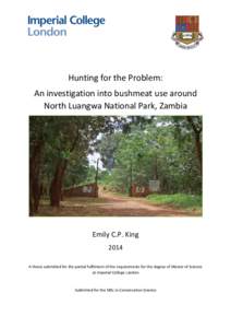 Hunting for the Problem: An investigation into bushmeat use around North Luangwa National Park, Zambia Emily C.P. King 2014