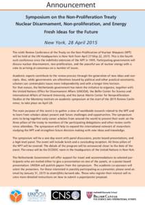 Announcement Symposium on the Non-Proliferation Treaty Nuclear Disarmament, Non-proliferation, and Energy Fresh Ideas for the Future New York, 28 April 2015 The ninth Review Conference of the Treaty on the Non-Proliferat