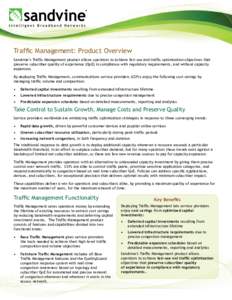Traffic Management: Product Overview Sandvine’s Traffic Management product allows operators to achieve fair-use and traffic optimization objectives that preserve subscriber quality of experience (QoE) in compliance wit