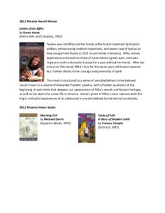 2012 Phoenix Award Winner Letters from Rifka by Karen Hesse (Henry Holt and Company, 1992) Twelve-year-old Rifka and her family suffer brutal treatment by Russian soldiers, embarrassing medical inspections, and severe ca