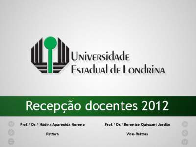 Recepção docentes 2012 Prof.ª Dr.ª Nádina Aparecida Moreno