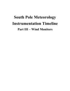 South Pole Meteorology Instrumentation Timeline Part III – Wind Monitors January 1957 An Aerovane wind system was mounted on a temporary 10-foot mast until the 10-meter
