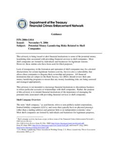 Guidance FIN-2006-G014 Issued: November 9, 2006 Subject: Potential Money Laundering Risks Related to Shell Companies This advisory is being issued to alert financial institutions to some of the potential money