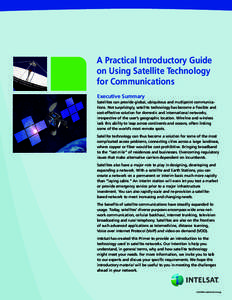 A Practical Introductory Guide on Using Satellite Technology for Communications Executive Summary Satellites can provide global, ubiquitous and multipoint communications. Not surprisingly, satellite technology has become