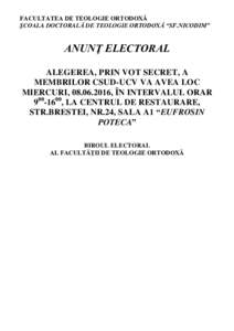 FACULTATEA DE TEOLOGIE ORTODOXĂ ŞCOALA DOCTORALĂ DE TEOLOGIE ORTODOXĂ “SF.NICODIM” ANUNŢ ELECTORAL ALEGEREA, PRIN VOT SECRET, A MEMBRILOR CSUD-UCV VA AVEA LOC