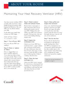 about your house CE 9 Maintaining Your Heat Recovery Ventilator (HRV) Your heat recovery ventilator (HRV) can help make your house a clean,