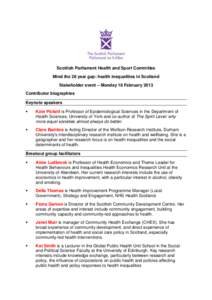 Scottish Parliament Health and Sport Committee Mind the 28 year gap: health inequalities in Scotland Stakeholder event – Monday 18 February 2013 Contributor biographies Keynote speakers 