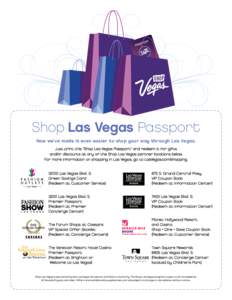 Shop Las Vegas Passport Now we’ve made it even easier to shop your way through Las Vegas. Just print this “Shop Las Vegas Passport” and redeem it for gifts and/or discounts at any of the Shop Las Vegas partner loca