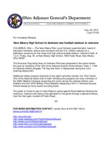 Aug. 28, 2013 Log # 13-28 For Immediate Release New Albany High School to dedicate new football stadium to veterans COLUMBUS, Ohio — The New Albany-Plain Local Schools superintendent, board of