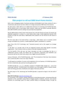 PRESS RELEASE  27 February 2015 Pilot project to roll out 5000 Smart Home devices With a view to designing modern, functional and above all affordable Smart Home solutions for all, a