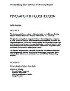 International Design Culture Conference – Creativeness by Integration  INNOVATION THROUGH DESIGN By Bill Moggridge  ABSTRACT