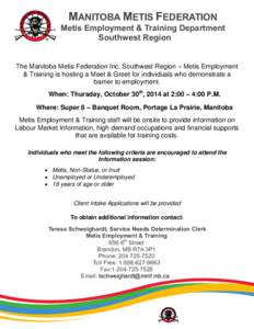 MANITOBA METIS FEDERATION Metis Employment & Training Department Southwest Region The Manitoba Metis Federation Inc. Southwest Region – Metis Employment & Training is hosting a Meet & Greet for individuals who demonstr