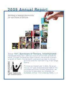 2009 Annual Report Building a healing community for survivors of torture. Since 1997, Survivors of Torture, International