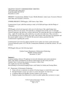 GRAFTON COUNTY COMMISSIONERS’ MEETING 3855 Dartmouth College Hwy North Haverhill, NH[removed]December 23, 2014 PRESENT: Commissioners Michael Cryans, Martha Richards, Linda Lauer, Executive Director Julie Libby and Assis