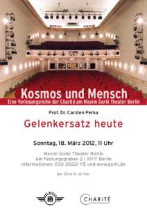 Kosmos und Mensch  Eine Vorlesungsreihe der Charité am Maxim Gorki Theater Berlin Prof. Dr. Carsten Perka  Gelenkersatz heute