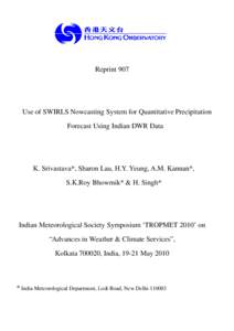 Reprint 907  Use of SWIRLS Nowcasting System for Quantitative Precipitation Forecast Using Indian DWR Data  K. Srivastava*, Sharon Lau, H.Y. Yeung, A.M. Kannan*,