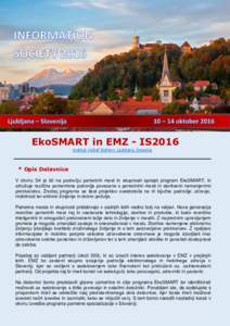 EkoSMART in EMZ - IS2016 Institut »Jožef Stefan«, Ljubljana, Slovenia * Opis Delavnice V okviru S4 je bil na področju pametnih mest in skupnosti sprejet program EkoSMART, ki združuje različna pomembna področja pov