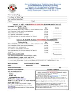 Montana Association of Registered Land Surveyors 2015 CONFERENCE REGISTRATION FORM Fairmont Hot Springs Resort, Fairmont, MT MARLS PRE-CONFERENCE SEMINAR ~ FEBRUARY 18, 2015 MARLS CONFERENCE ~ FEBRUARY, 2015