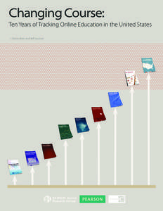 Changing Course: Ten Years of Tracking Online Education in the United States I. Elaine Allen and Jeff Seaman Changing Course Ten Years of Tracking Online Education in the United States