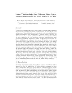 Some Vulnerabilities Are Different Than Others Studying Vulnerabilities and Attack Surfaces in the Wild Kartik Nayak* , Daniel Marino† , Petros Efstathopoulos† , Tudor Dumitras, * *  University of Maryland, College P