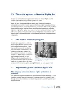13 The case against a Human Rights Act Chapter 12 outlines the main arguments in favour of a Human Rights Act; this chapter outlines the main arguments against such an Act. Again, the term ‘Human Rights Act’ is used 