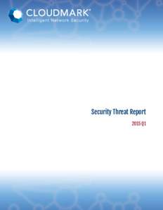 Security Threat Report 2015 Q1 Security Threat Report, 2015 Q1  Table of Contents