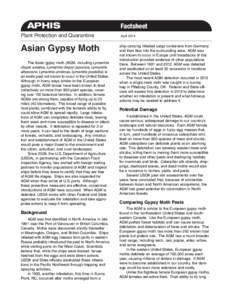 APHIS	 Plant Protection and Quarantine Asian Gypsy Moth The Asian gypsy moth (AGM, including Lymantria dispar asiatica, Lymantria dispar japonica, Lymantria