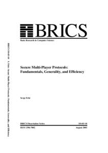 BRICS  Basic Research in Computer Science BRICS DSS. Fehr: Secure Multi-Player Protocols: Fundamentals, Generality, and Efficiency  Secure Multi-Player Protocols: