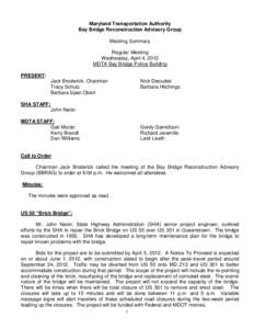 Maryland Transportation Authority Bay Bridge Reconstruction Advisory Group Meeting Summary Regular Meeting Wednesday, April 4, 2012 MDTA Bay Bridge Police Building