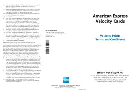 4.8	 American Express’s failure to enforce a particular term or condition does not constitute a waiver of that term or condition by American Express. 4.9	 Use of the Card and any Supplementary Cards and Card Account is