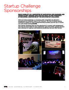 Startup Challenge Sponsorships BUILD VISIBILITY AS A SUPPORTER OF INNOVATION, NEW BUSINESS AND YOUNG TALENT. SUPPORT SPIE AND GIVE BACK TO THE COMMUNITY BY BECOMING A SUPPORTER OF THE SPIE STARTUP CHALLENGE. SPIE-run Sta