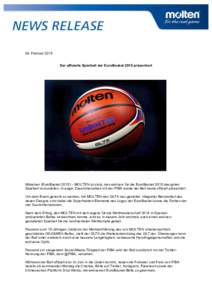    24. Februar 2015 Der offizielle Spielball der EuroBasket 2015 präsentiert  München (EuroBasket 2015) – MOLTEN ist stolz, den exklusiv für die EuroBasket 2015 designten