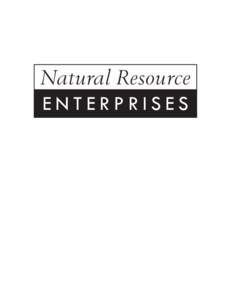 Natural Resource ENTERPRISES FOREWORD  This informational binder is designed to assist landowners in developing natural resource