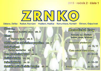 2015 ∙ ročník 2 ∙ číslo 1  ZR N KO Zábava, Záliba • Radost, Rozvíjení • Nadšení, Naděje • Komunikace, Kontakt • Oživení, Odpočinek